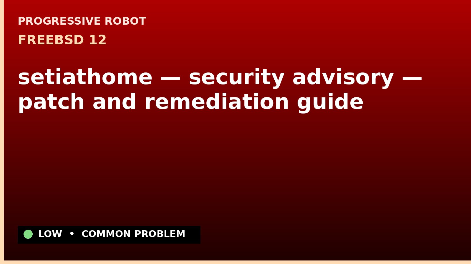 FreeBSD 12 — setiathome — security advisory — patch and remediation guide — diagnosis and fix on FreeBSD 12