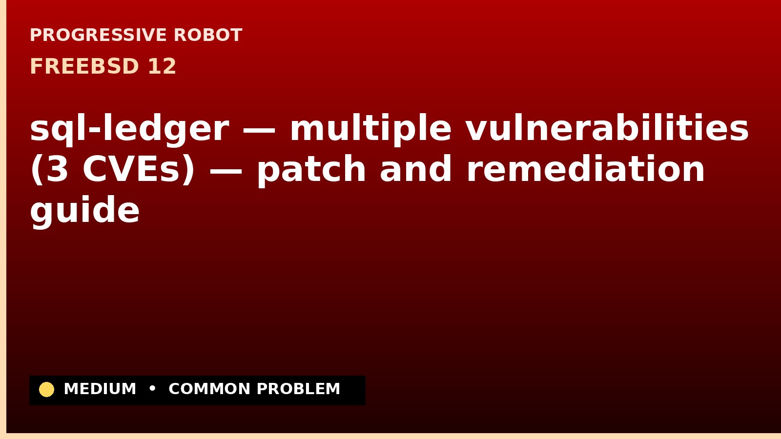 FreeBSD 12 — sql-ledger — multiple vulnerabilities (3 CVEs) — patch and remediation guide