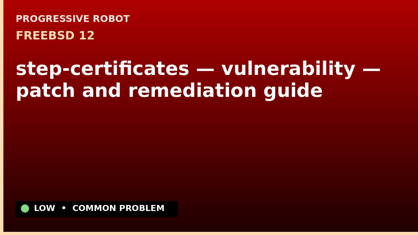 FreeBSD 12 — step-certificates — vulnerability — patch and remediation guide — diagnosis and fix on FreeBSD 12