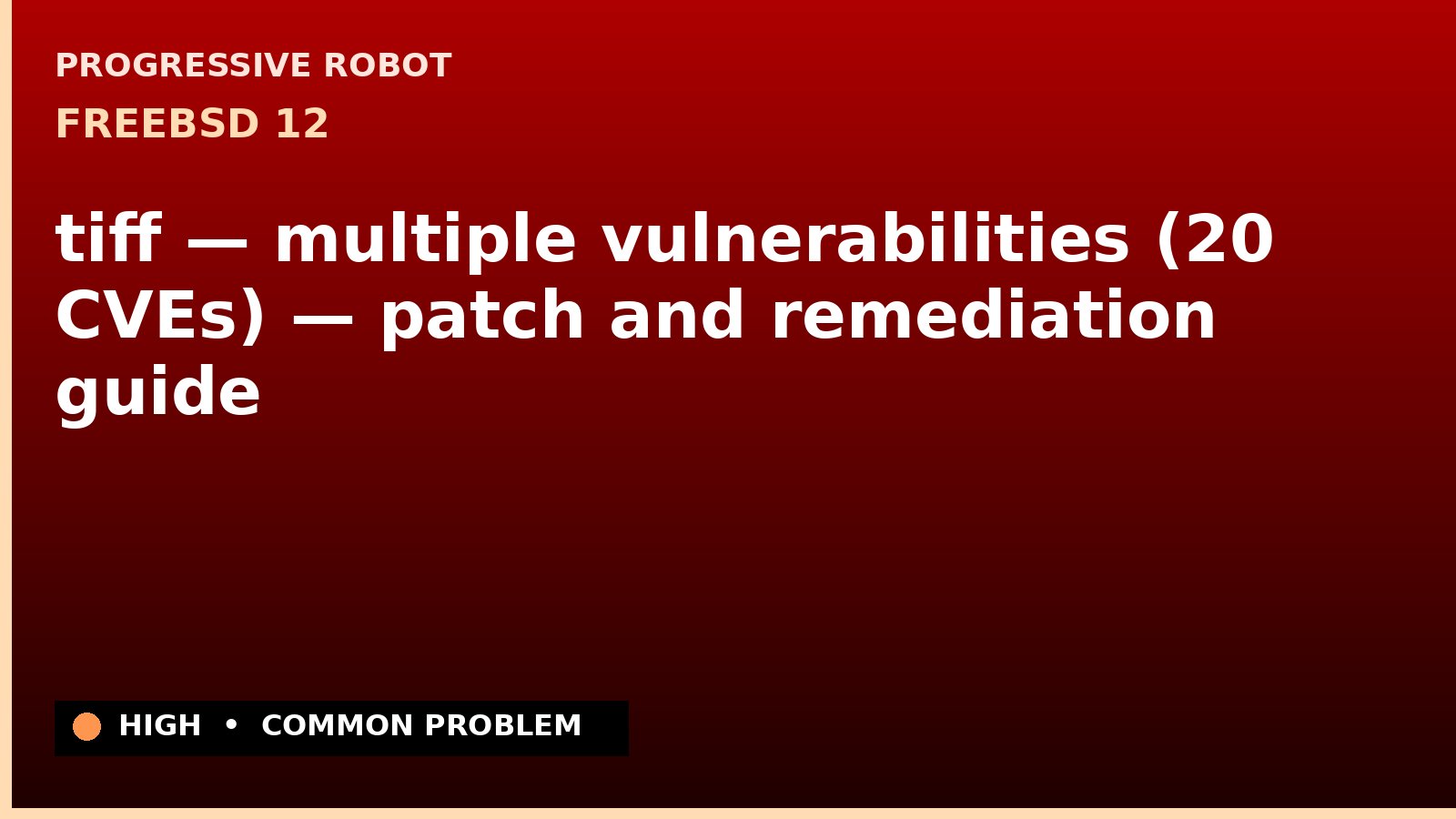 FreeBSD 12 — tiff — multiple vulnerabilities (20 CVEs) — patch and remediation guide — diagnosis and fix on FreeBSD 12