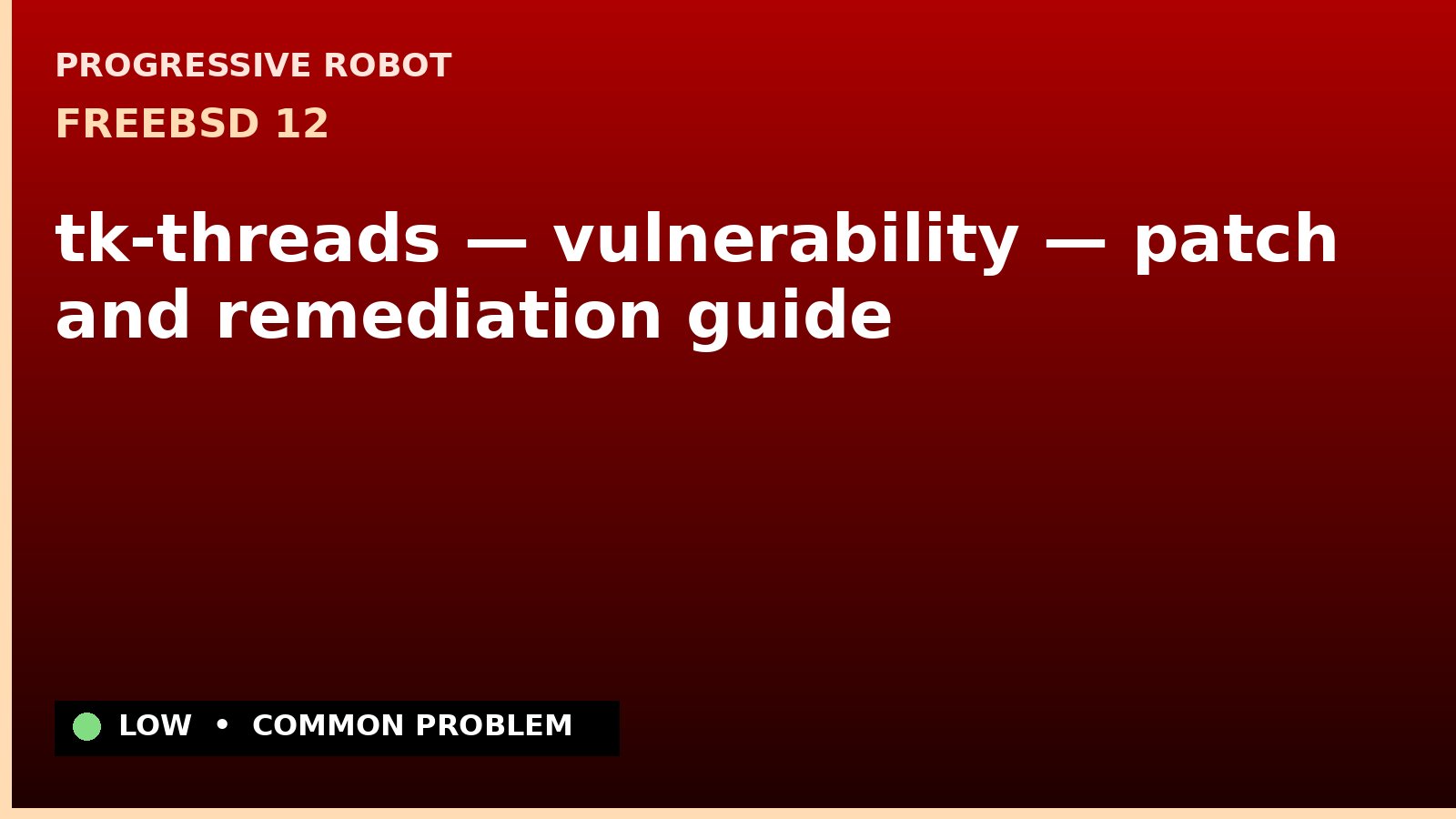 FreeBSD 12 — tk-threads — vulnerability — patch and remediation guide — diagnosis and fix on FreeBSD 12