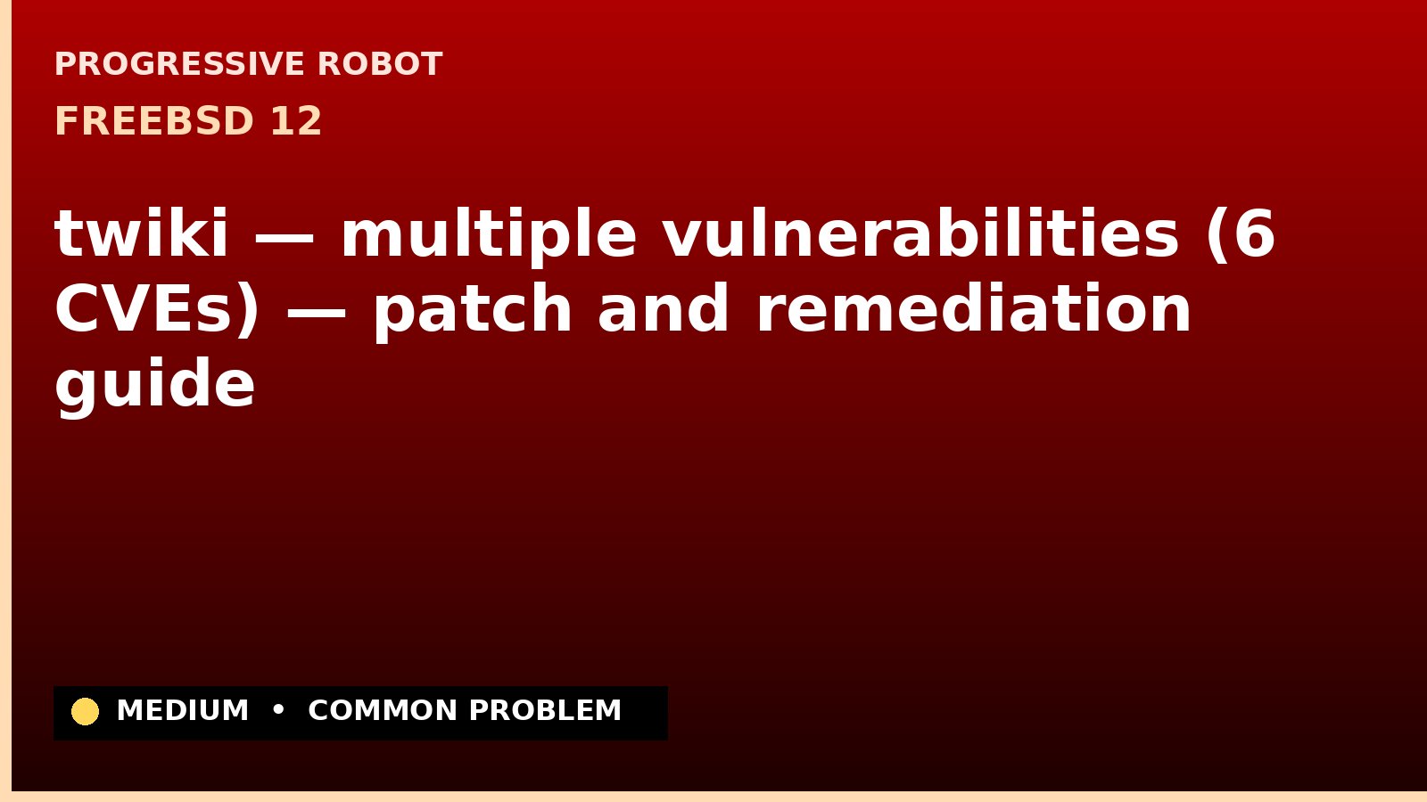 FreeBSD 12 — twiki — multiple vulnerabilities (6 CVEs) — patch and remediation guide — diagnosis and fix on FreeBSD 12