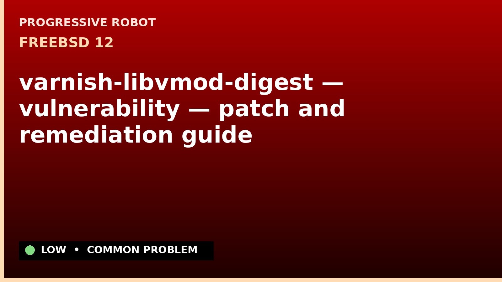 FreeBSD 12 — varnish-libvmod-digest — vulnerability — patch and remediation guide — diagnosis and fix on FreeBSD 12