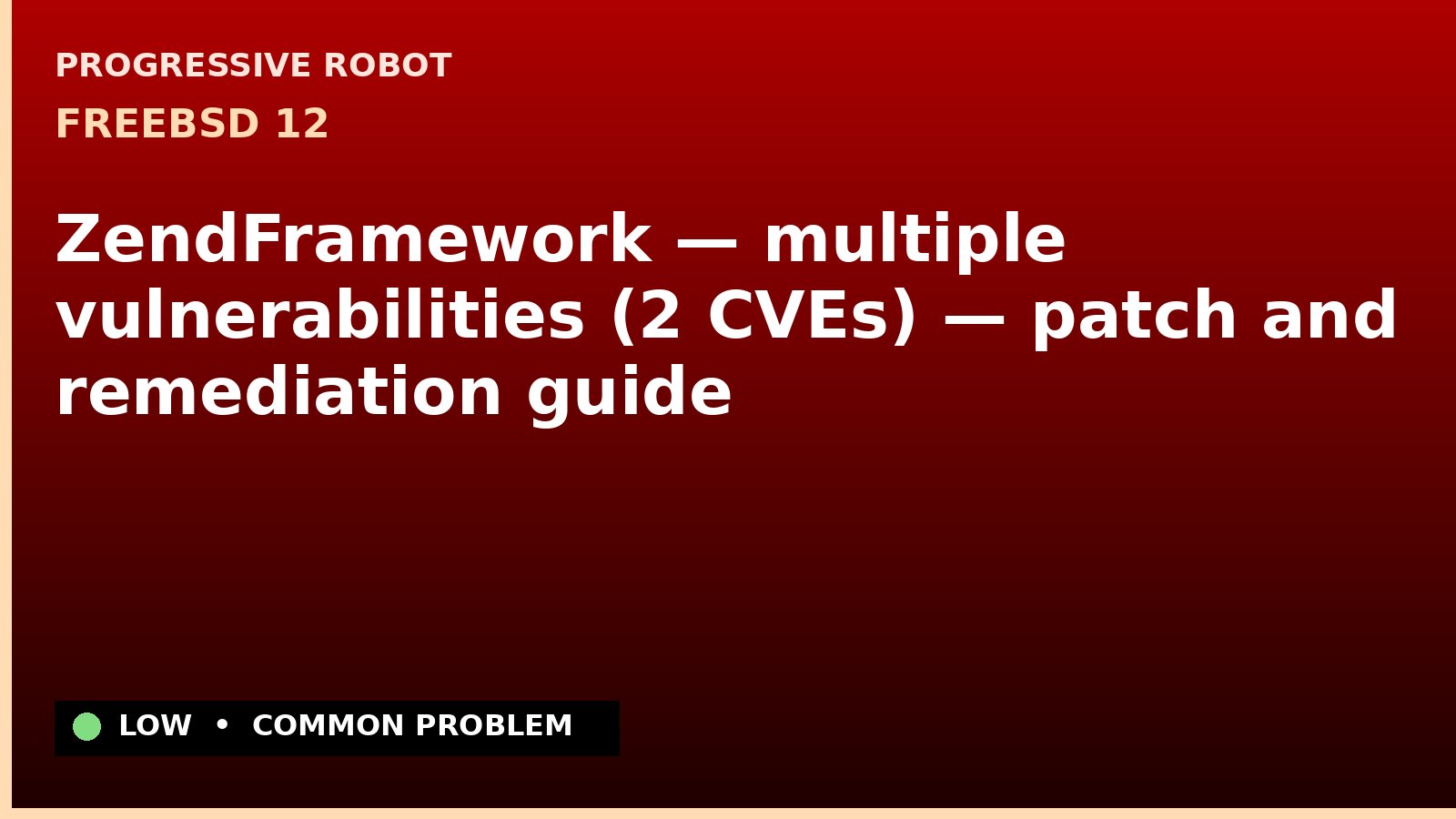 FreeBSD 12 — ZendFramework — multiple vulnerabilities (2 CVEs) — patch and remediation guide — diagnosis and fix on FreeBSD 12
