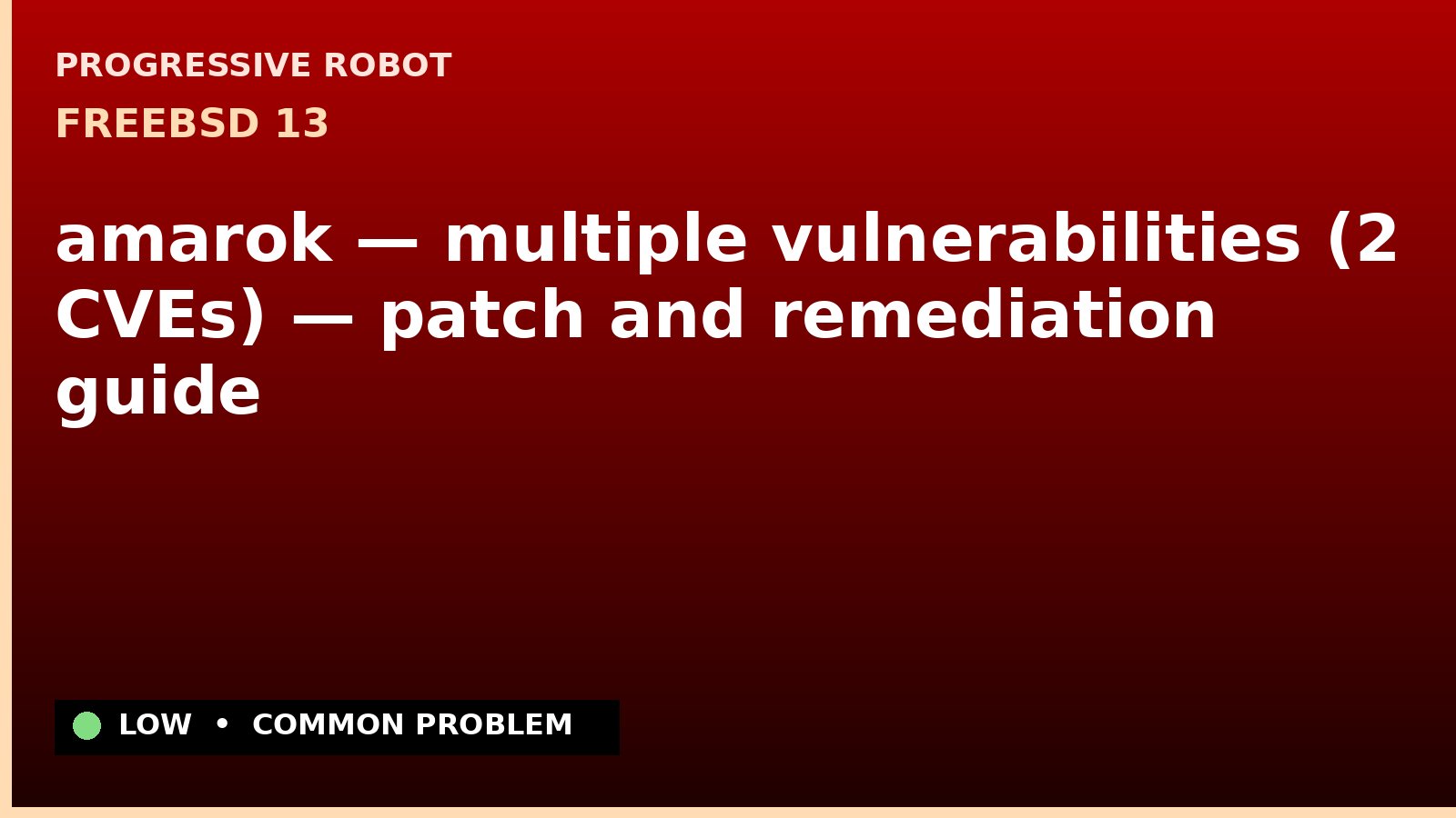 FreeBSD 13 — amarok — multiple vulnerabilities (2 CVEs) — patch and remediation guide — diagnosis and fix on FreeBSD 13