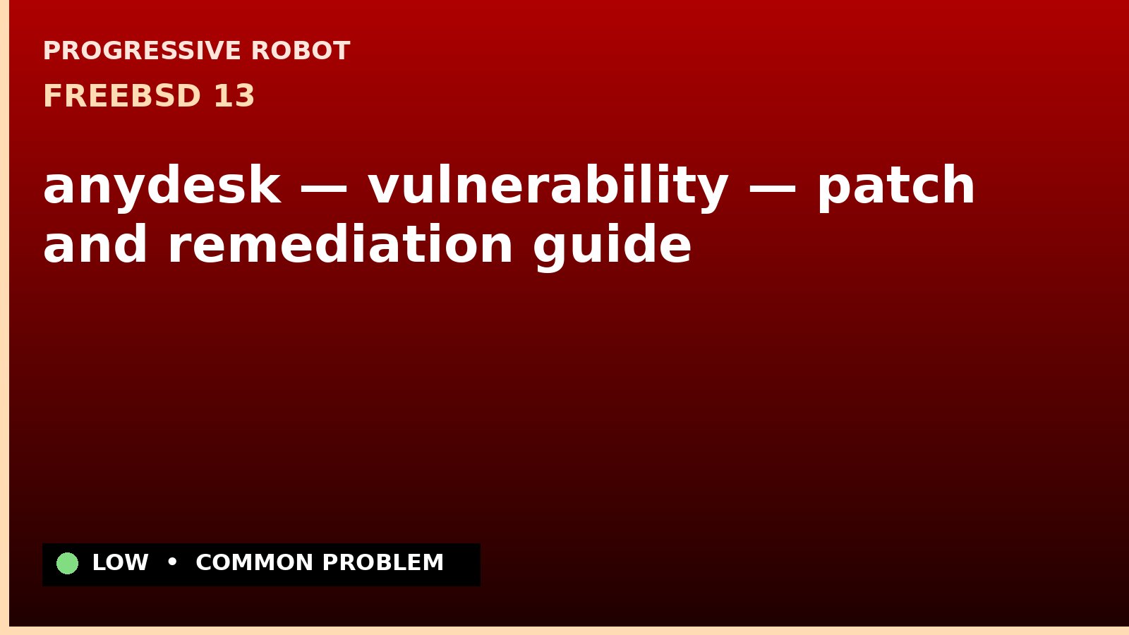 FreeBSD 13 — anydesk — vulnerability — patch and remediation guide — diagnosis and fix on FreeBSD 13