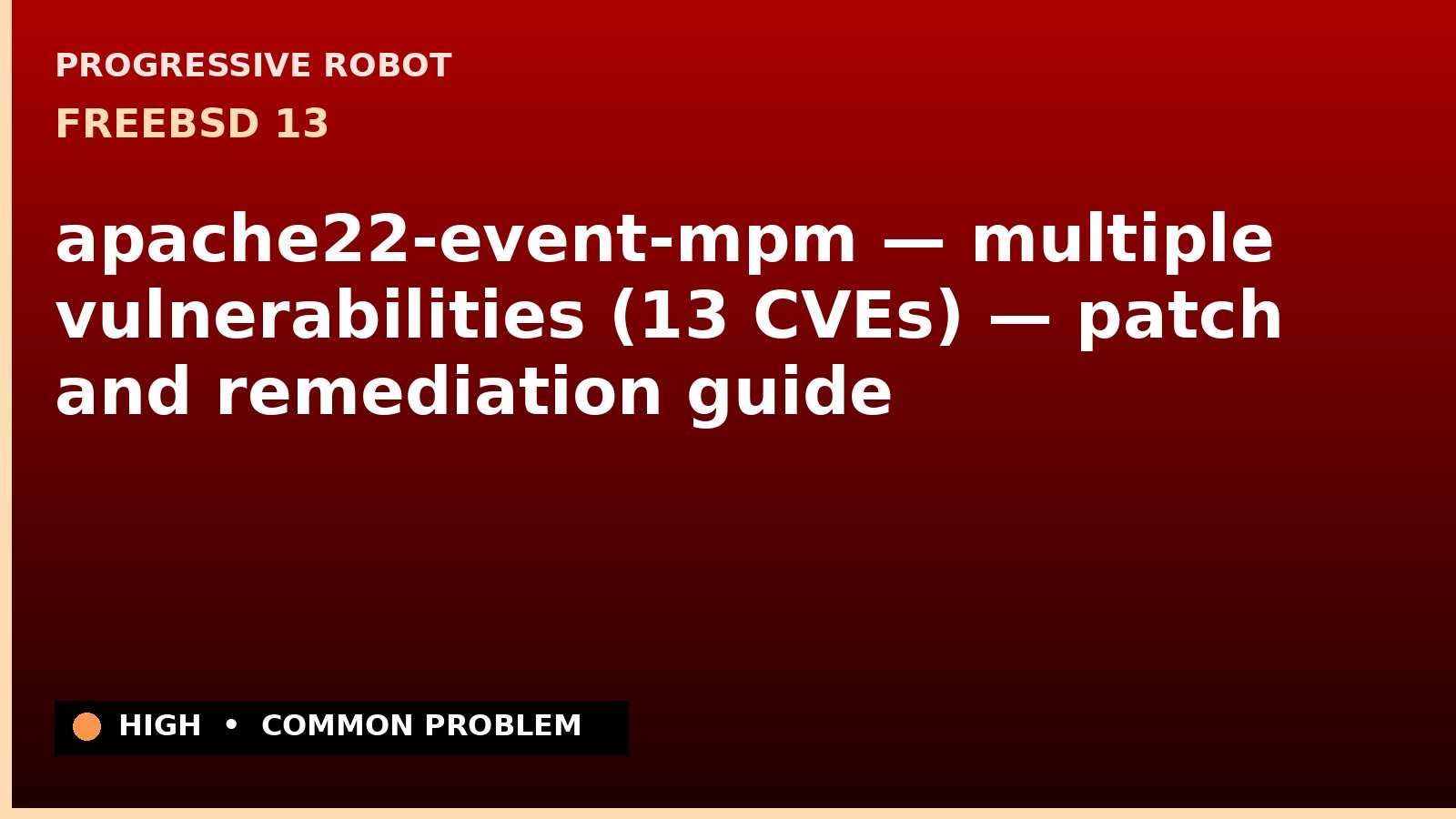 FreeBSD 13 — apache22-event-mpm — multiple vulnerabilities (13 CVEs) — patch and remediation guide