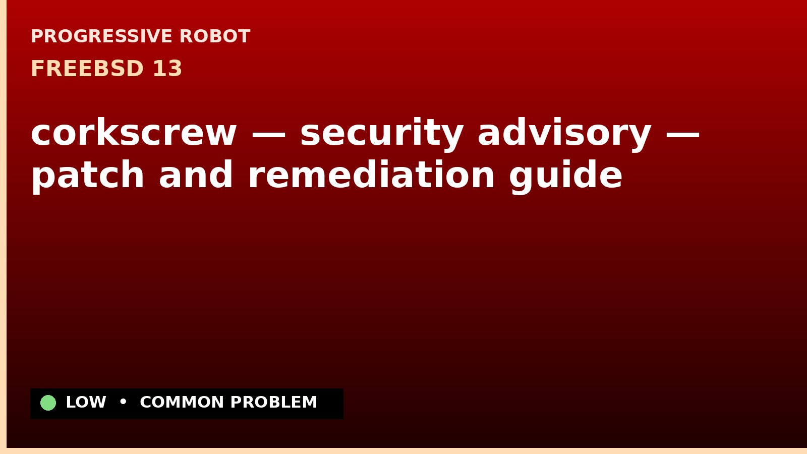 FreeBSD 13 — corkscrew — security advisory — patch and remediation guide