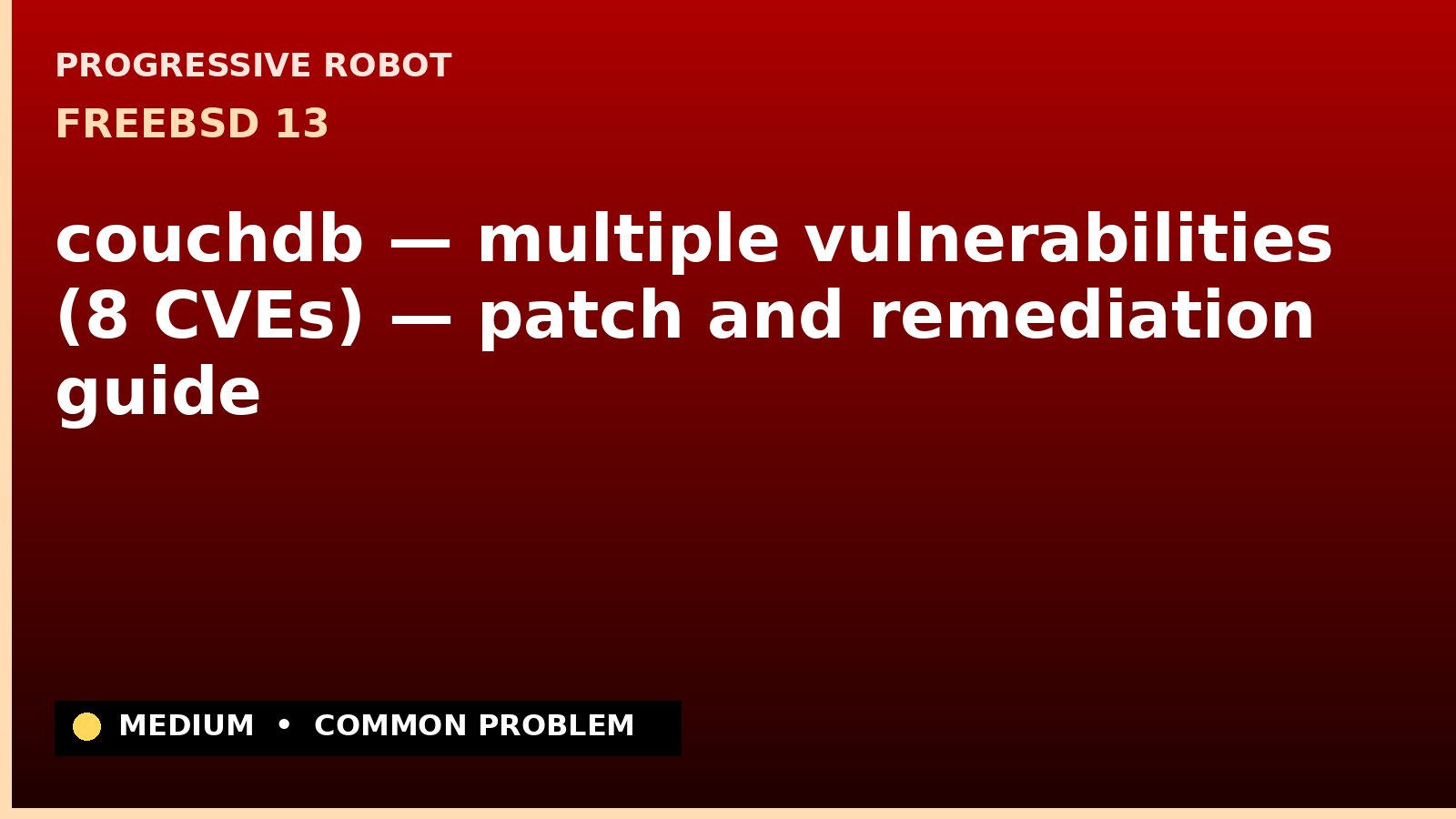 FreeBSD 13 — couchdb — multiple vulnerabilities (8 CVEs) — patch and remediation guide — diagnosis and fix on FreeBSD 13