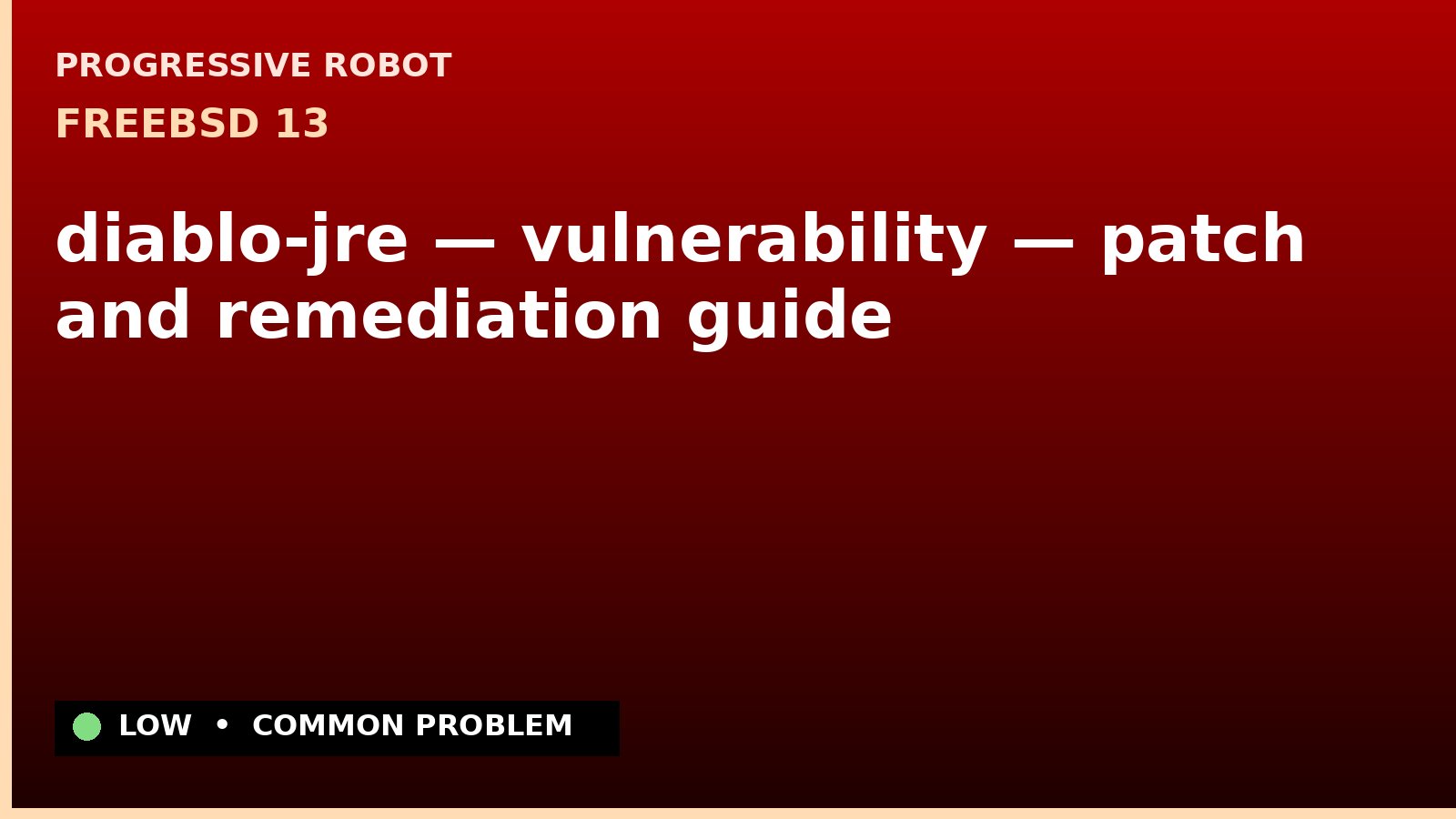 FreeBSD 13 — diablo-jre — vulnerability — patch and remediation guide — diagnosis and fix on FreeBSD 13