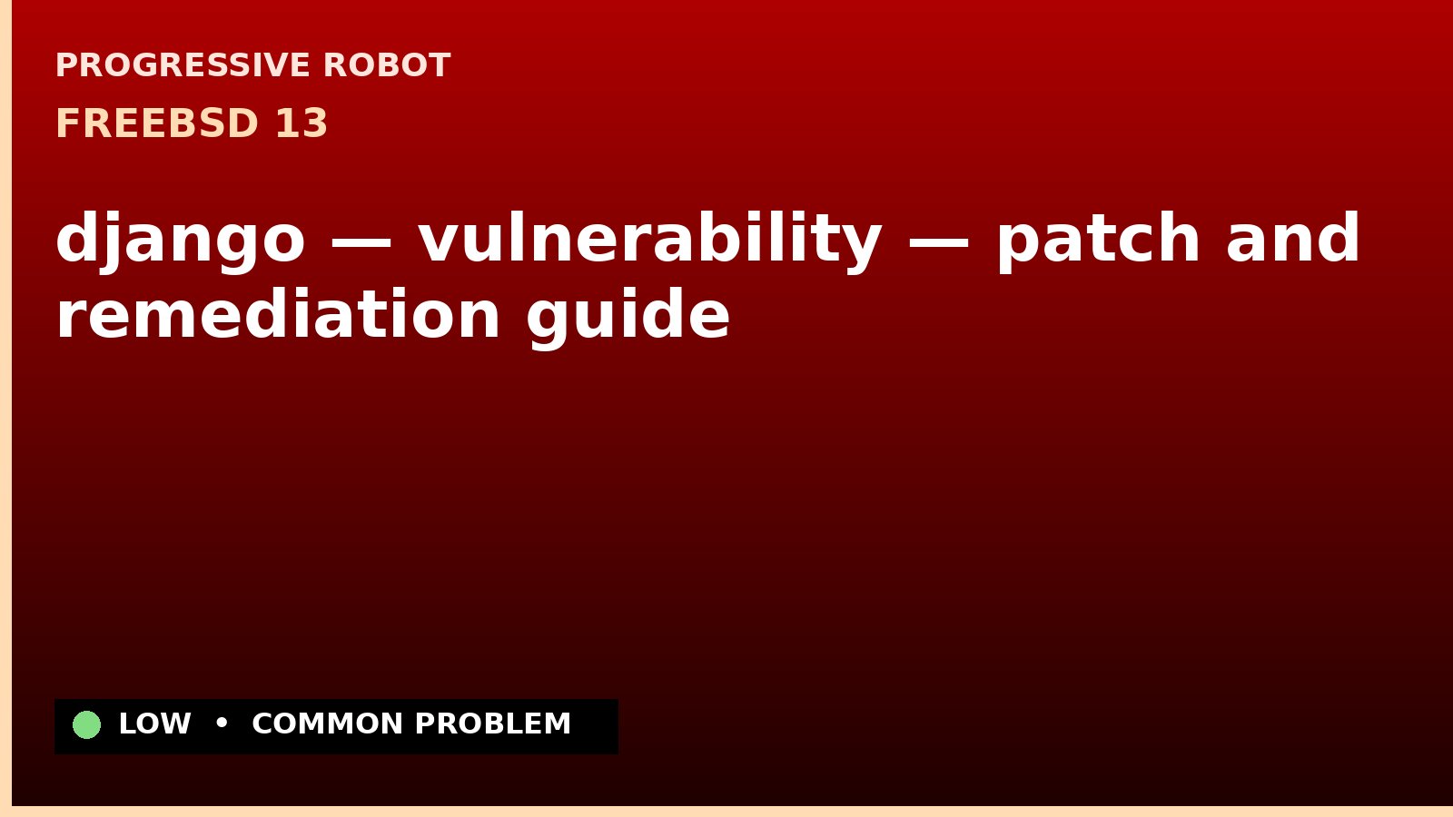 FreeBSD 13 — django — vulnerability — patch and remediation guide — diagnosis and fix on FreeBSD 13