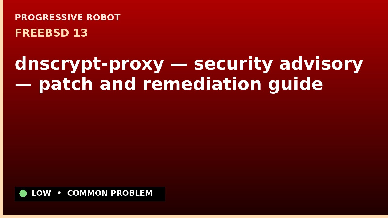 FreeBSD 13 — dnscrypt-proxy — security advisory — patch and remediation guide — diagnosis and fix on FreeBSD 13