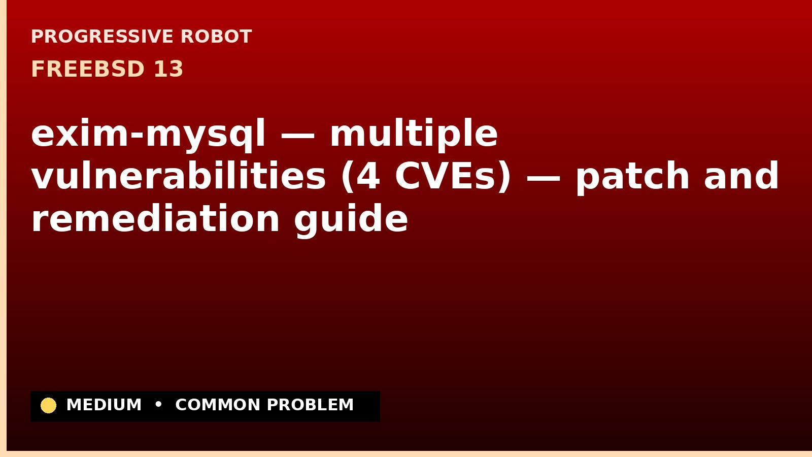 FreeBSD 13 — exim-mysql — multiple vulnerabilities (4 CVEs) — patch and remediation guide — diagnosis and fix on FreeBSD 13