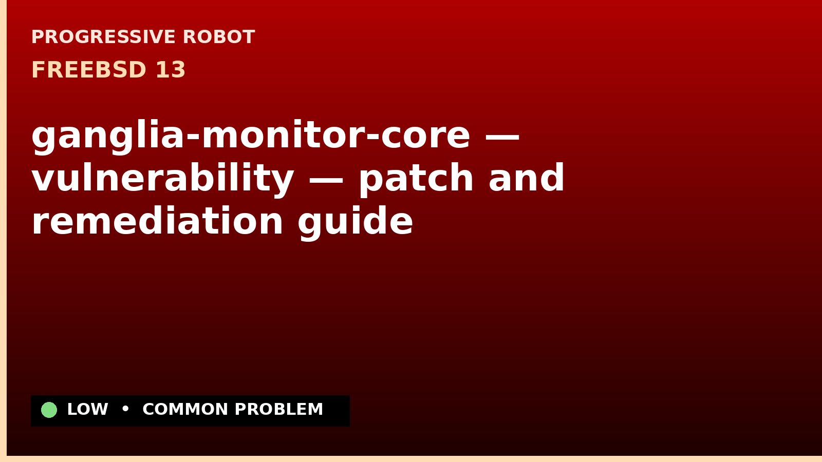 FreeBSD 13 — ganglia-monitor-core — vulnerability — patch and remediation guide — diagnosis and fix on FreeBSD 13