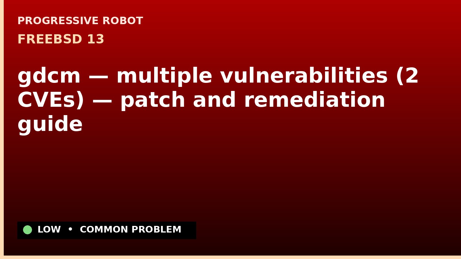 FreeBSD 13 — gdcm — multiple vulnerabilities (2 CVEs) — patch and remediation guide — diagnosis and fix on FreeBSD 13