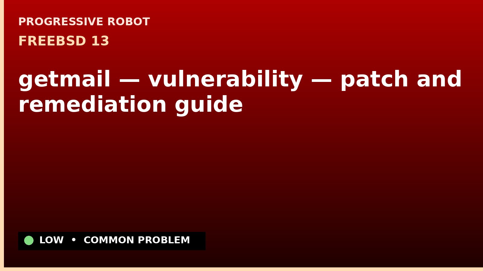 FreeBSD 13 — getmail — vulnerability — patch and remediation guide — diagnosis and fix on FreeBSD 13
