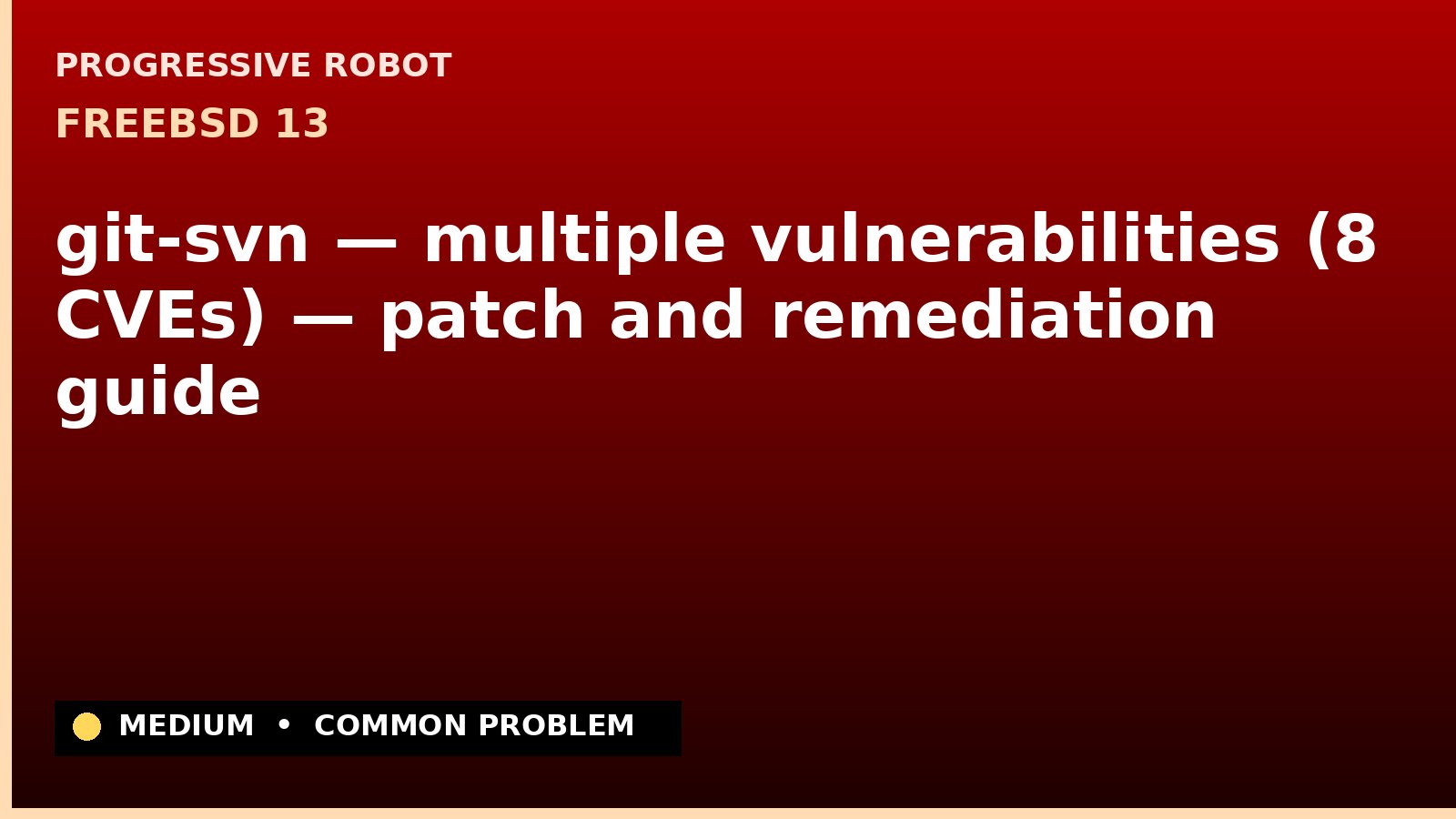 FreeBSD 13 — git-svn — multiple vulnerabilities (8 CVEs) — patch and remediation guide — diagnosis and fix on FreeBSD 13