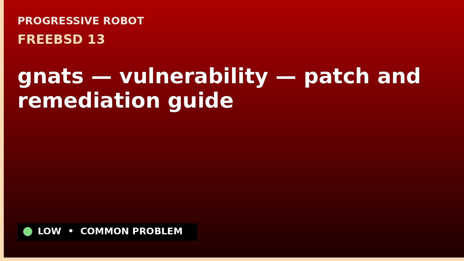 FreeBSD 13 — gnats — vulnerability — patch and remediation guide — diagnosis and fix on FreeBSD 13