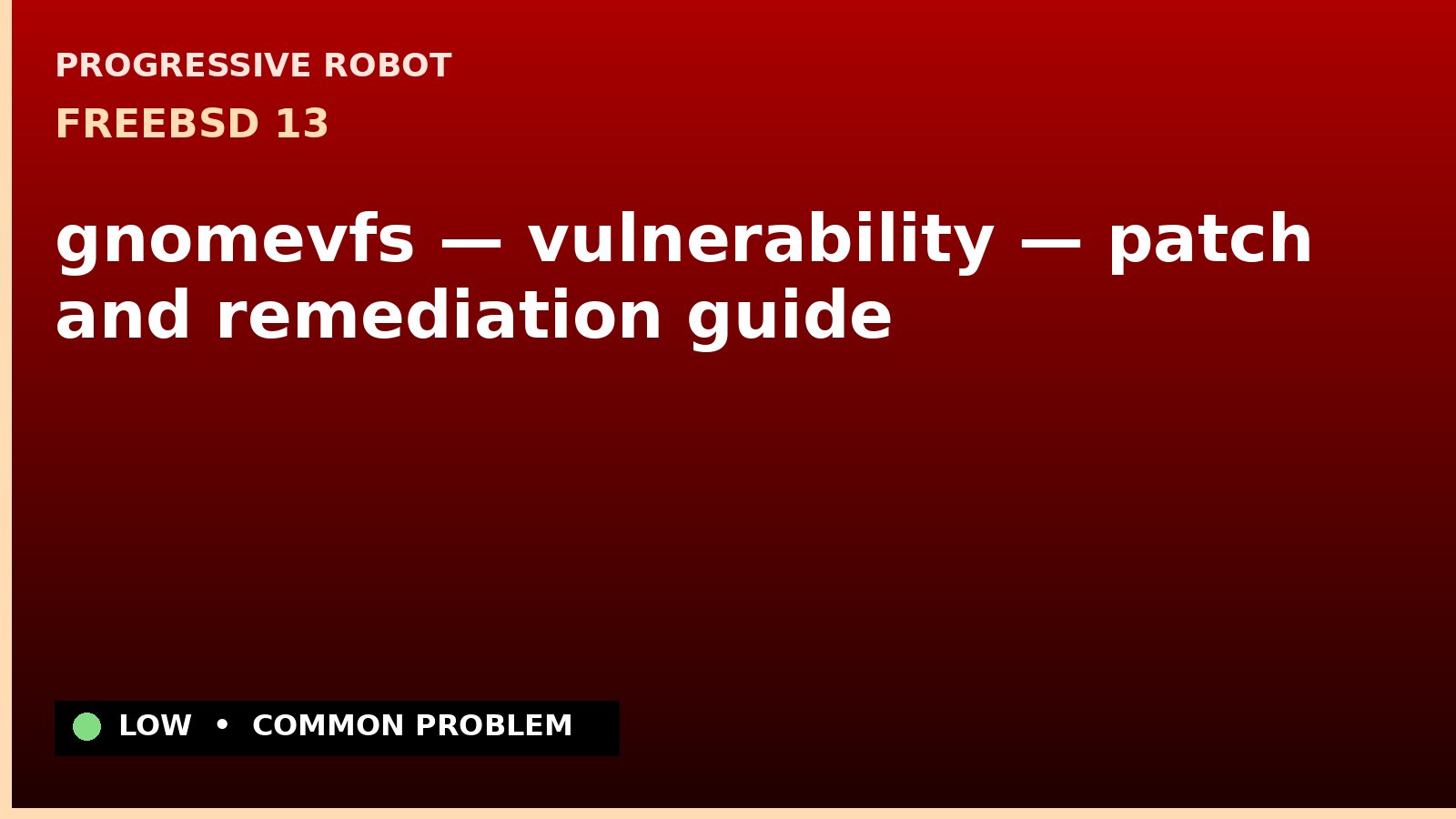 FreeBSD 13 — gnomevfs — vulnerability — patch and remediation guide — diagnosis and fix on FreeBSD 13
