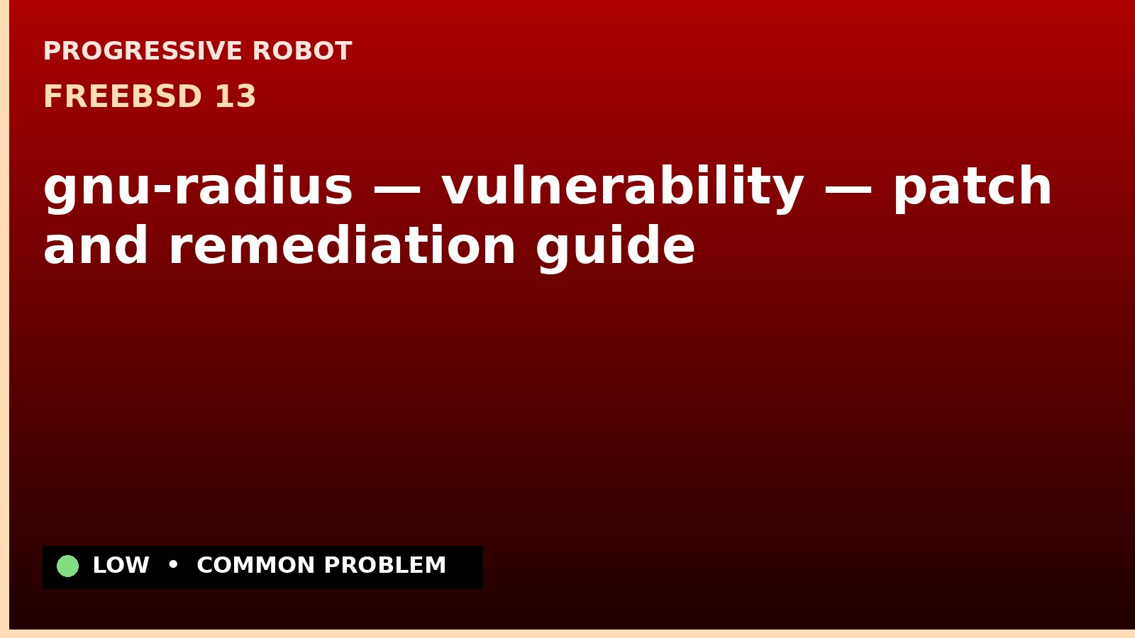 FreeBSD 13 — gnu-radius — vulnerability — patch and remediation guide — diagnosis and fix on FreeBSD 13