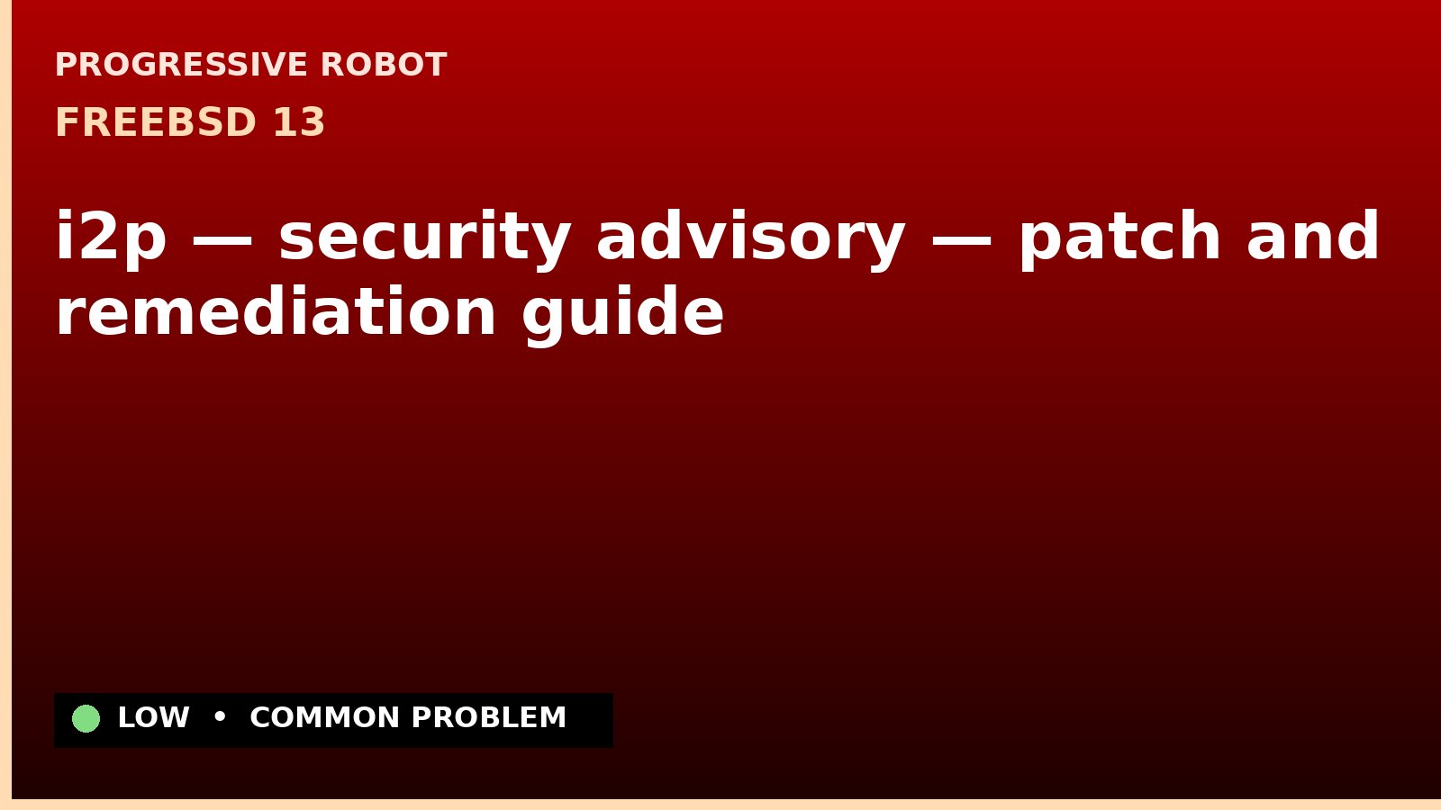 FreeBSD 13 — i2p — security advisory — patch and remediation guide — diagnosis and fix on FreeBSD 13