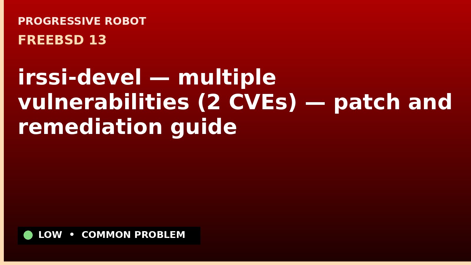 FreeBSD 13 — irssi-devel — multiple vulnerabilities (2 CVEs) — patch and remediation guide — diagnosis and fix on FreeBSD 13
