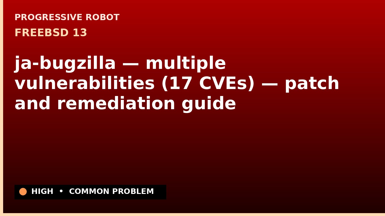 FreeBSD 13 — ja-bugzilla — multiple vulnerabilities (17 CVEs) — patch and remediation guide — diagnosis and fix on FreeBSD 13