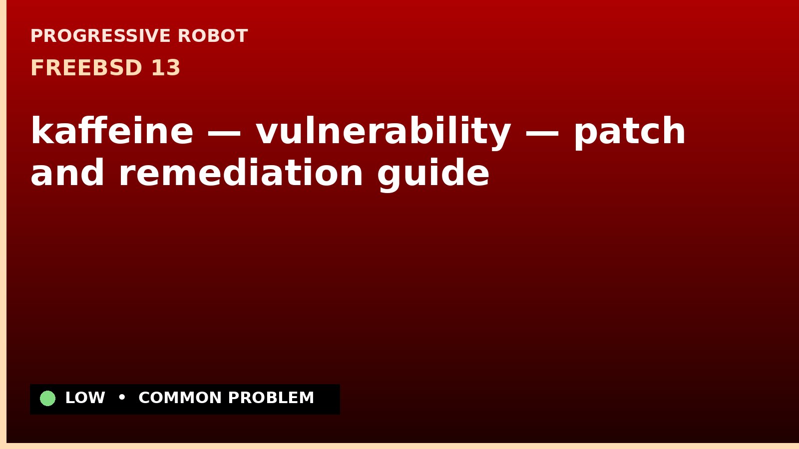 FreeBSD 13 — kaffeine — vulnerability — patch and remediation guide — diagnosis and fix on FreeBSD 13