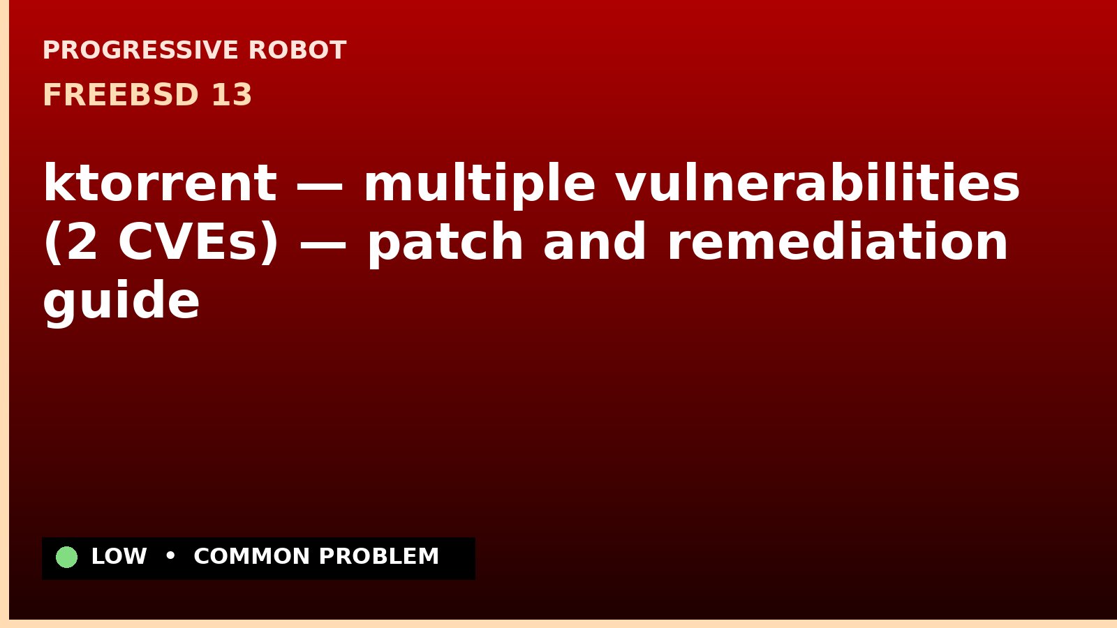 FreeBSD 13 — ktorrent — multiple vulnerabilities (2 CVEs) — patch and remediation guide — diagnosis and fix on FreeBSD 13