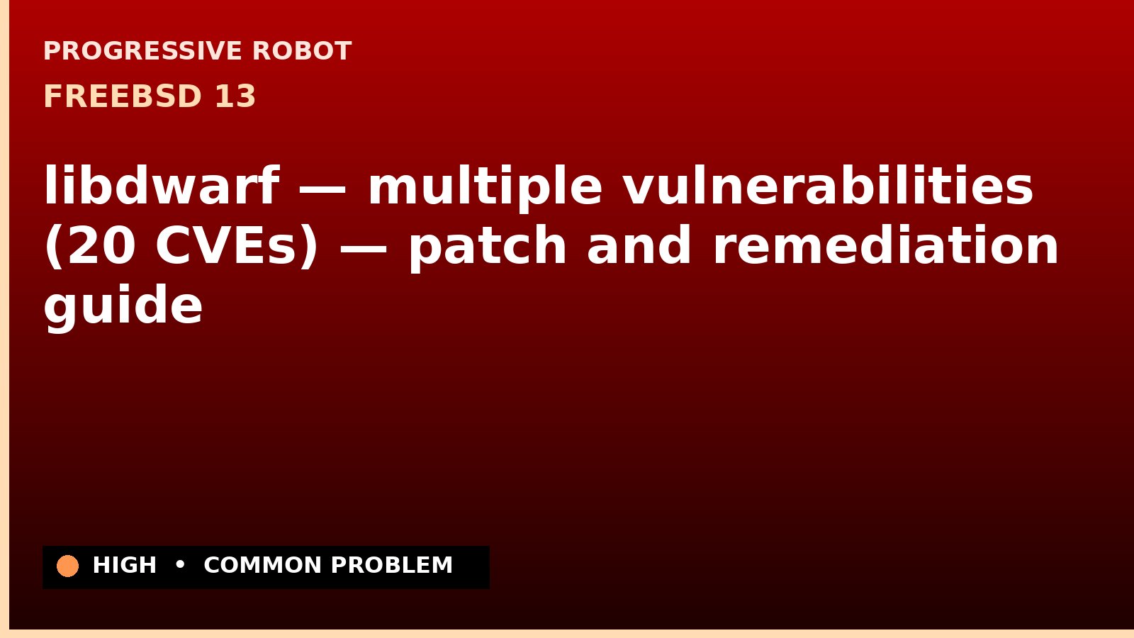 FreeBSD 13 — libdwarf — multiple vulnerabilities (20 CVEs) — patch and remediation guide — diagnosis and fix on FreeBSD 13