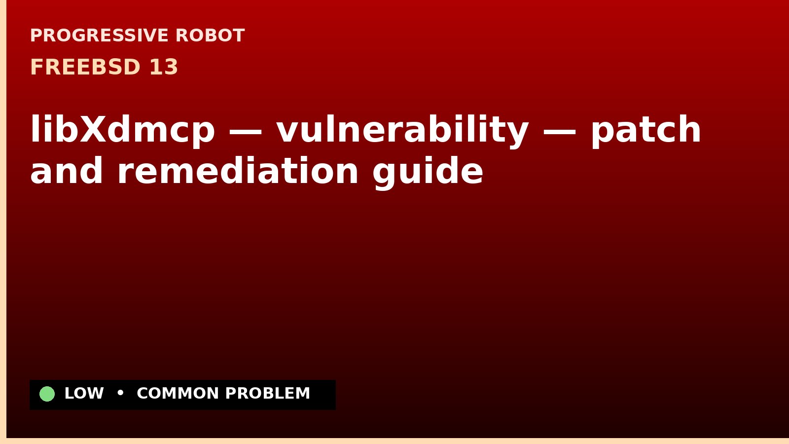 FreeBSD 13 — libXdmcp — vulnerability — patch and remediation guide — diagnosis and fix on FreeBSD 13