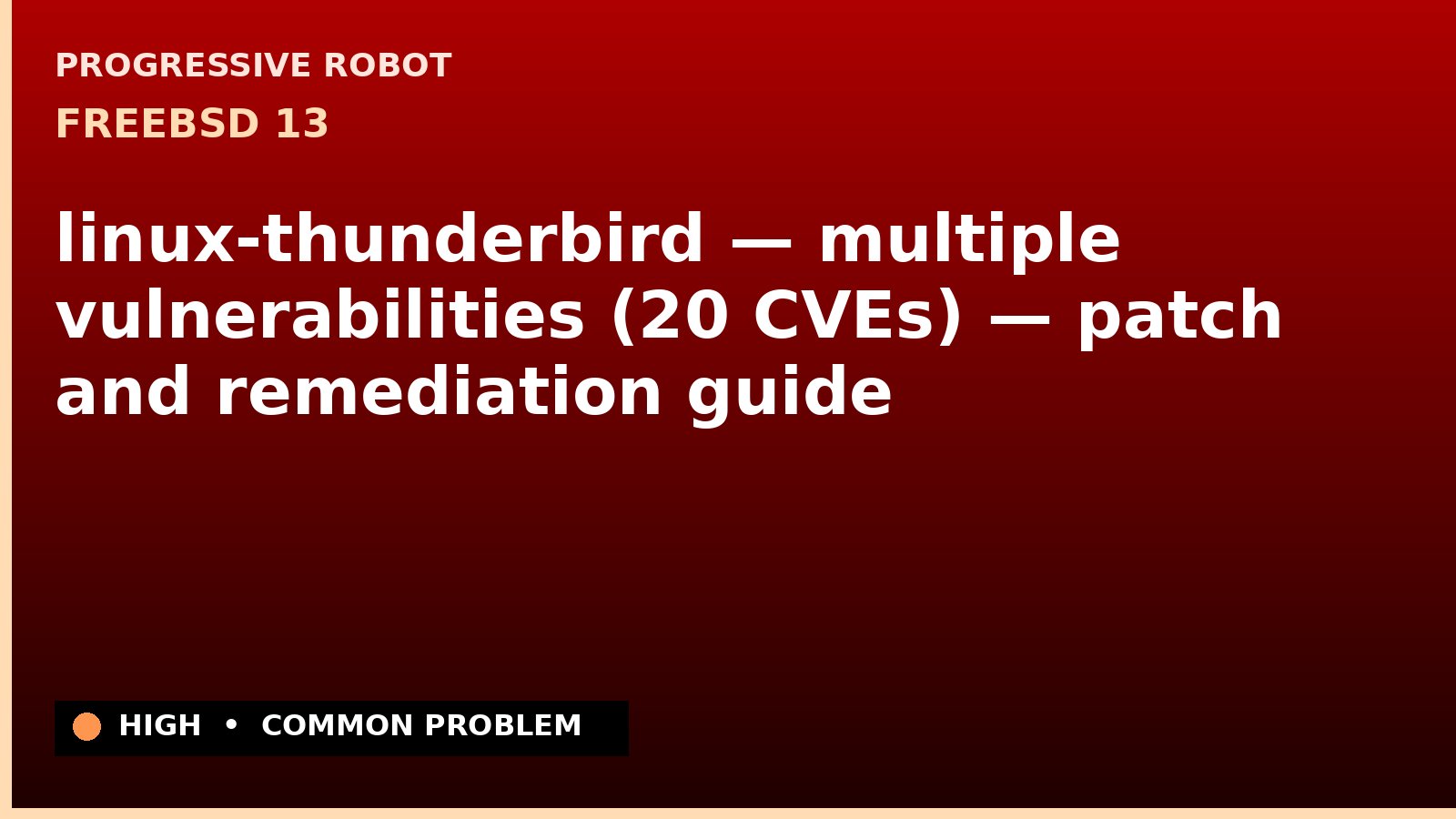 FreeBSD 13 — linux-thunderbird — multiple vulnerabilities (20 CVEs) — patch and remediation guide — diagnosis and fix on FreeBSD 13