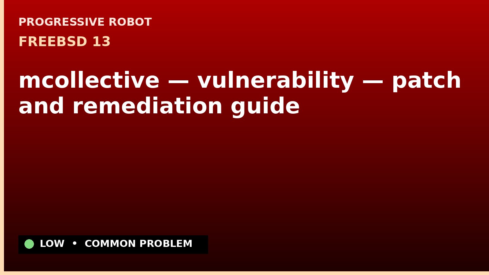 FreeBSD 13 — mcollective — vulnerability — patch and remediation guide — diagnosis and fix on FreeBSD 13