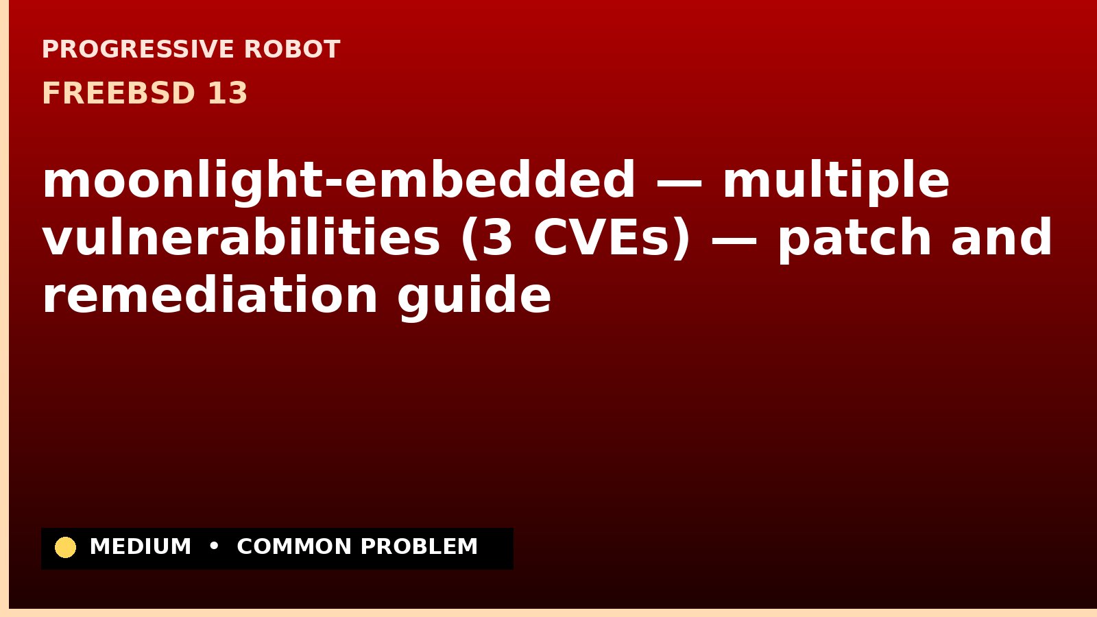 FreeBSD 13 — moonlight-embedded — multiple vulnerabilities (3 CVEs) — patch and remediation guide — diagnosis and fix on FreeBSD 13
