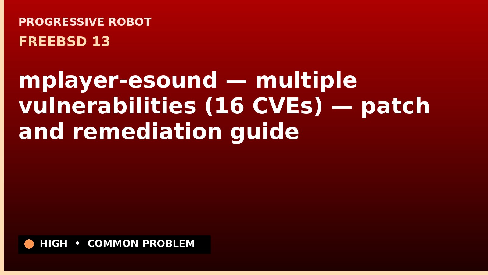 FreeBSD 13 — mplayer-esound — multiple vulnerabilities (16 CVEs) — patch and remediation guide — diagnosis and fix on FreeBSD 13