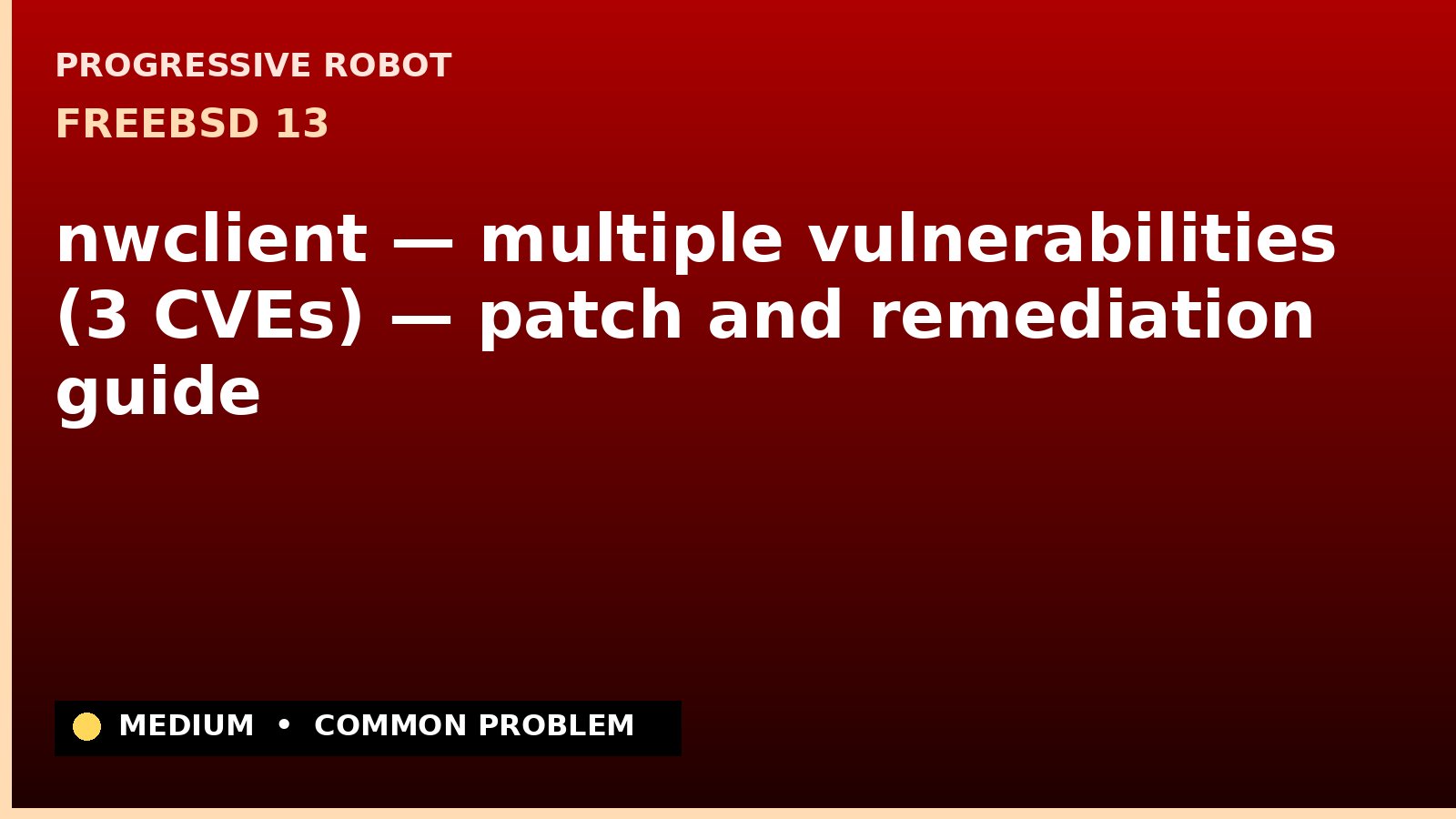 FreeBSD 13 — nwclient — multiple vulnerabilities (3 CVEs) — patch and remediation guide