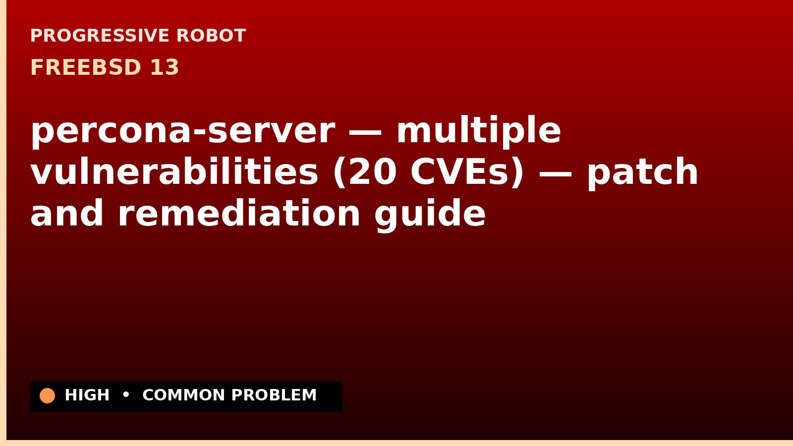 FreeBSD 13 — percona-server — multiple vulnerabilities (20 CVEs) — patch and remediation guide — diagnosis and fix on FreeBSD 13
