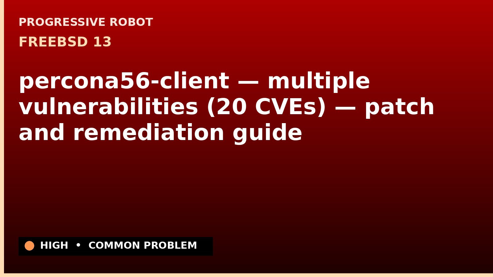 FreeBSD 13 — percona56-client — multiple vulnerabilities (20 CVEs) — patch and remediation guide — diagnosis and fix on FreeBSD 13