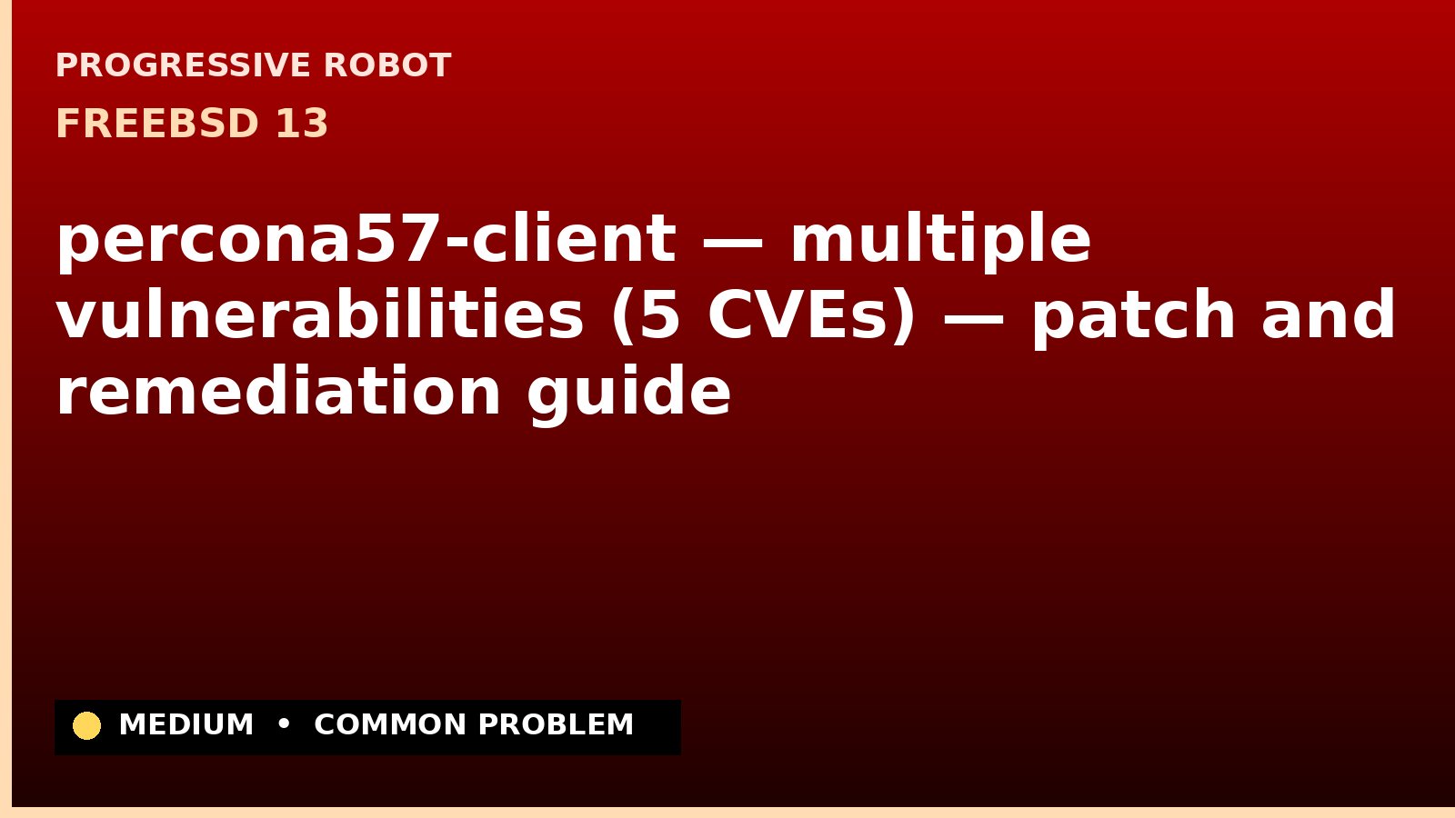 FreeBSD 13 — percona57-client — multiple vulnerabilities (5 CVEs) — patch and remediation guide — diagnosis and fix on FreeBSD 13