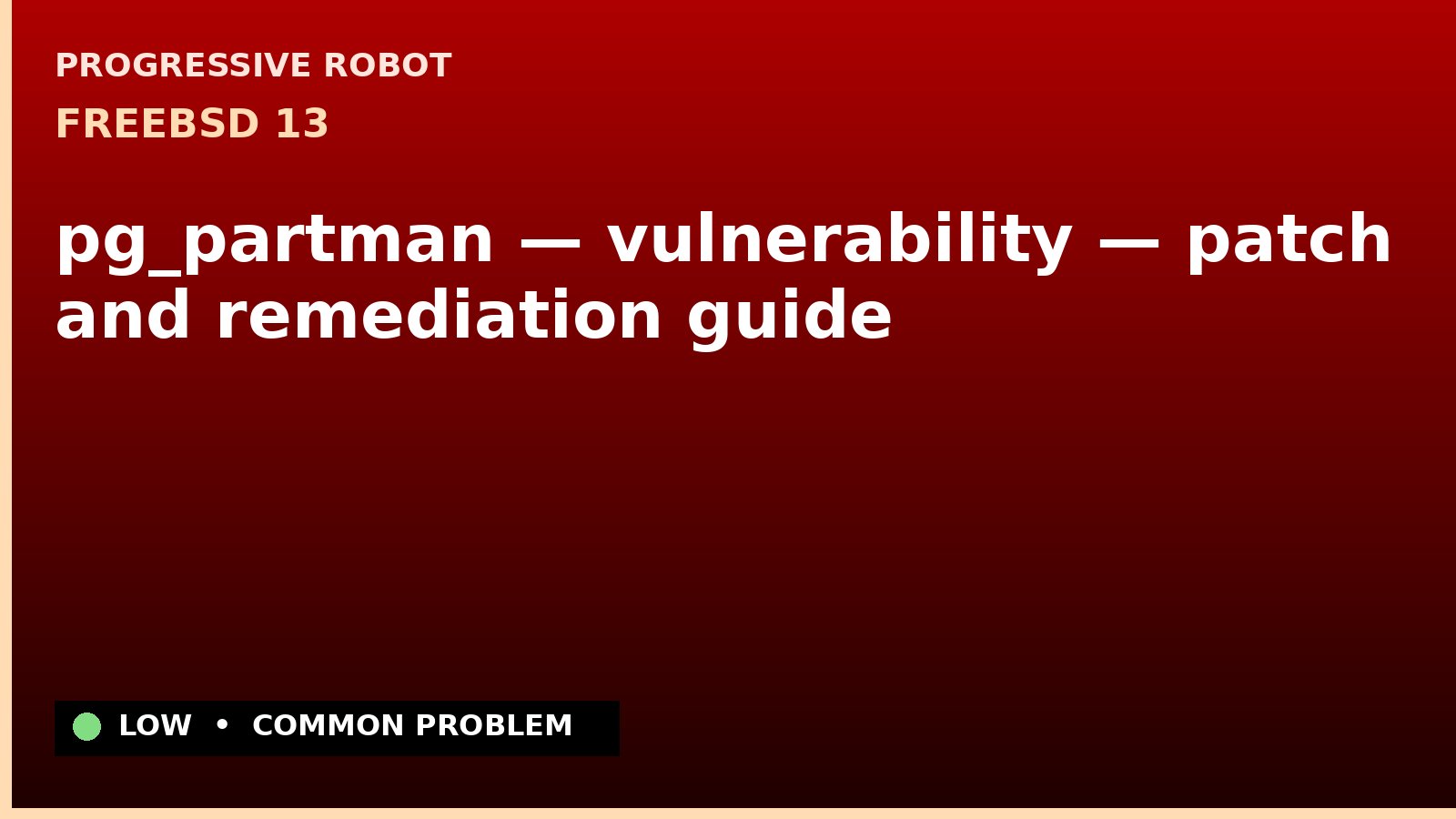 FreeBSD 13 — pg_partman — vulnerability — patch and remediation guide — diagnosis and fix on FreeBSD 13
