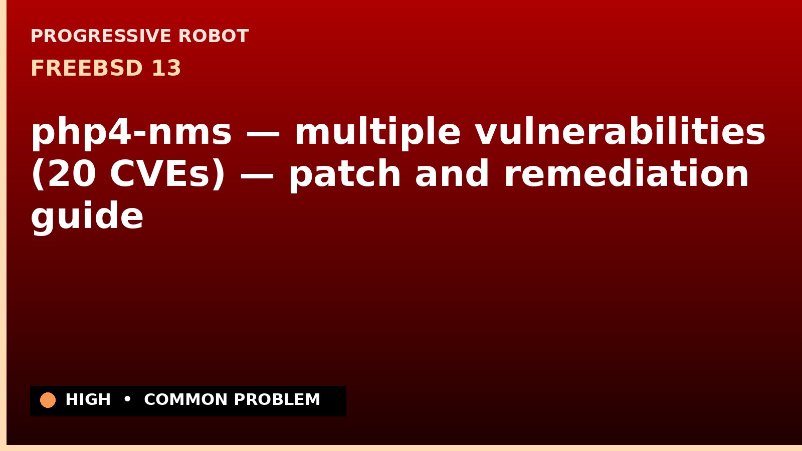 FreeBSD 13 — php4-nms — multiple vulnerabilities (20 CVEs) — patch and remediation guide — diagnosis and fix on FreeBSD 13