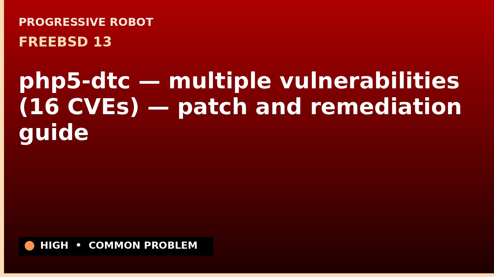 FreeBSD 13 — php5-dtc — multiple vulnerabilities (16 CVEs) — patch and remediation guide — diagnosis and fix on FreeBSD 13