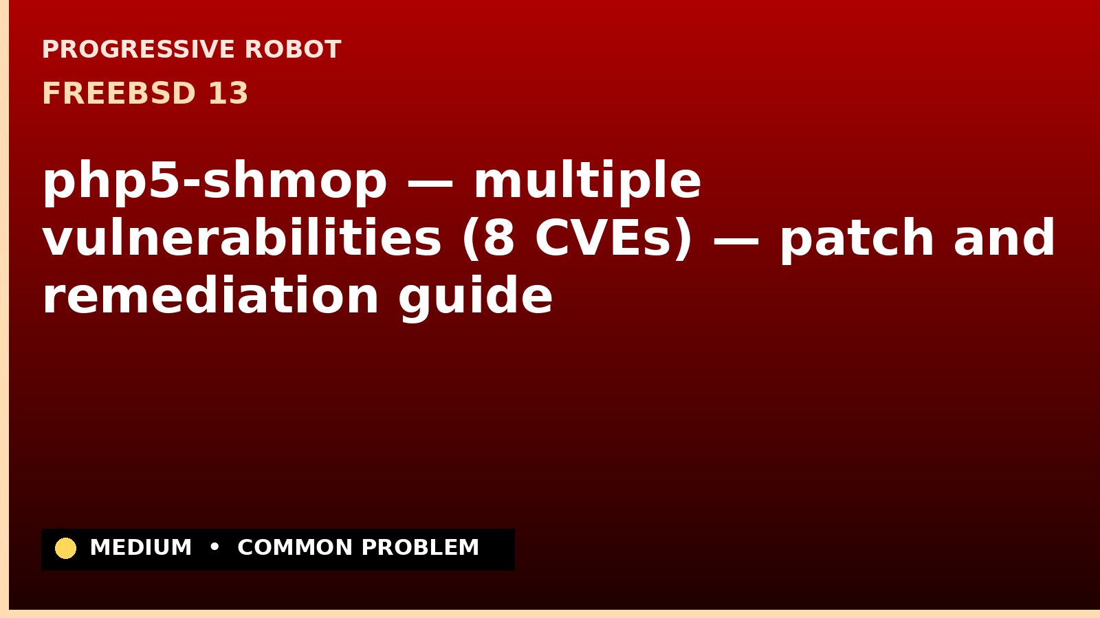 FreeBSD 13 — php5-shmop — multiple vulnerabilities (8 CVEs) — patch and remediation guide — diagnosis and fix on FreeBSD 13