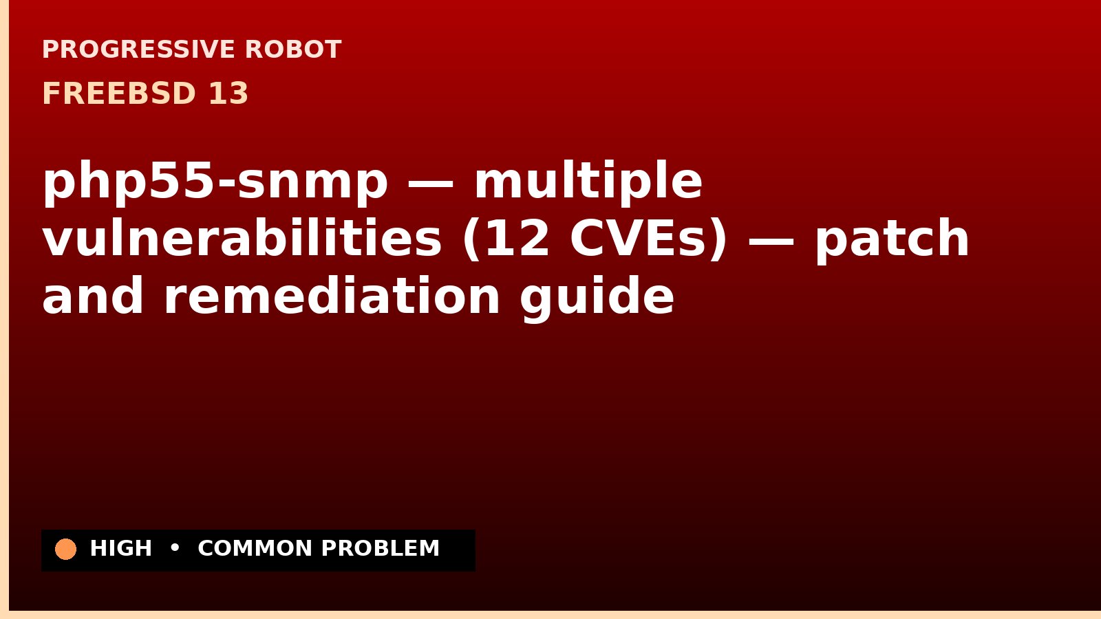FreeBSD 13 — php55-snmp — multiple vulnerabilities (12 CVEs) — patch and remediation guide — diagnosis and fix on FreeBSD 13