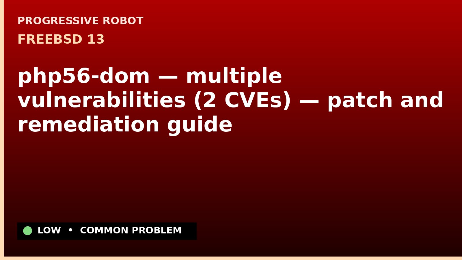 FreeBSD 13 — php56-dom — multiple vulnerabilities (2 CVEs) — patch and remediation guide — diagnosis and fix on FreeBSD 13