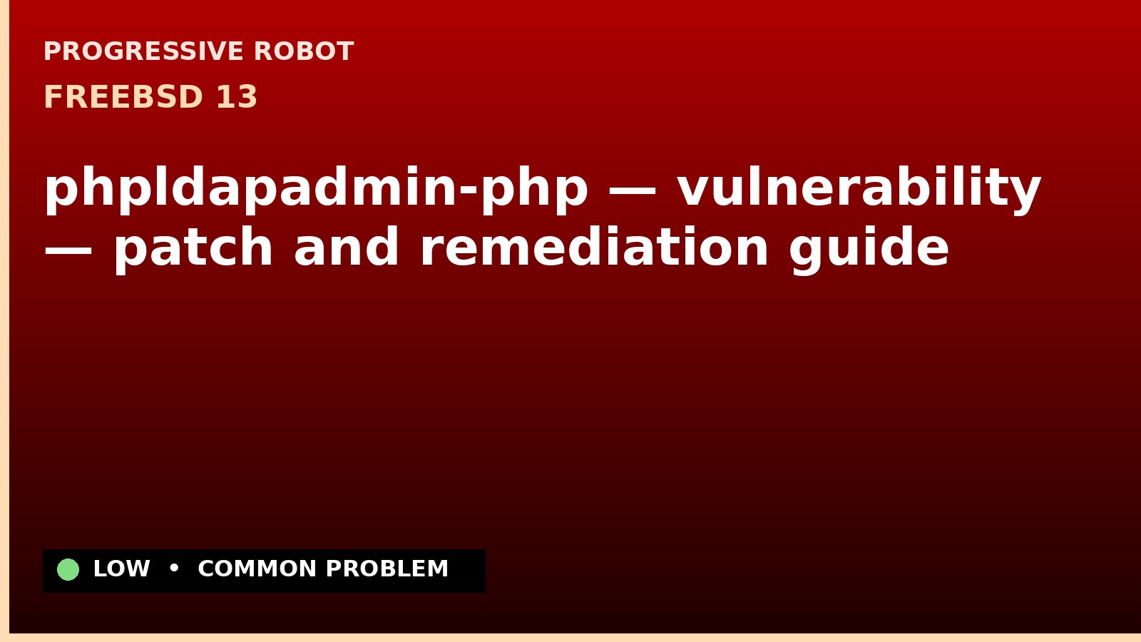 FreeBSD 13 — phpldapadmin-php — vulnerability — patch and remediation guide — diagnosis and fix on FreeBSD 13