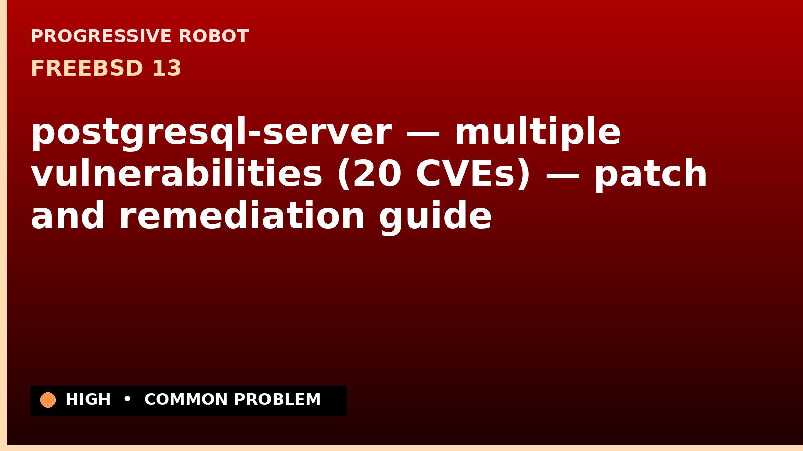 FreeBSD 13 — postgresql-server — multiple vulnerabilities (20 CVEs) — patch and remediation guide — diagnosis and fix on FreeBSD 13