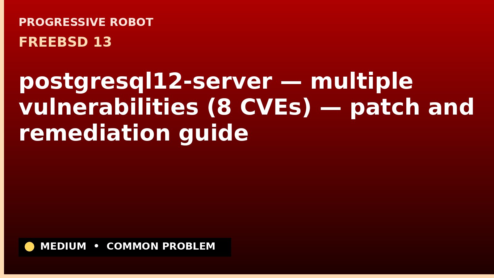 FreeBSD 13 — postgresql12-server — multiple vulnerabilities (8 CVEs) — patch and remediation guide — diagnosis and fix on FreeBSD 13