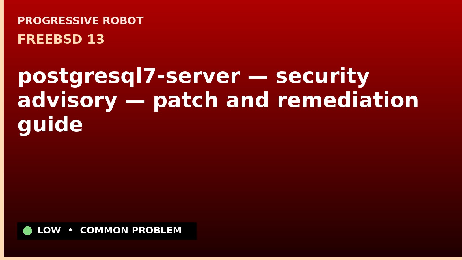 FreeBSD 13 — postgresql7-server — security advisory — patch and remediation guide — diagnosis and fix on FreeBSD 13