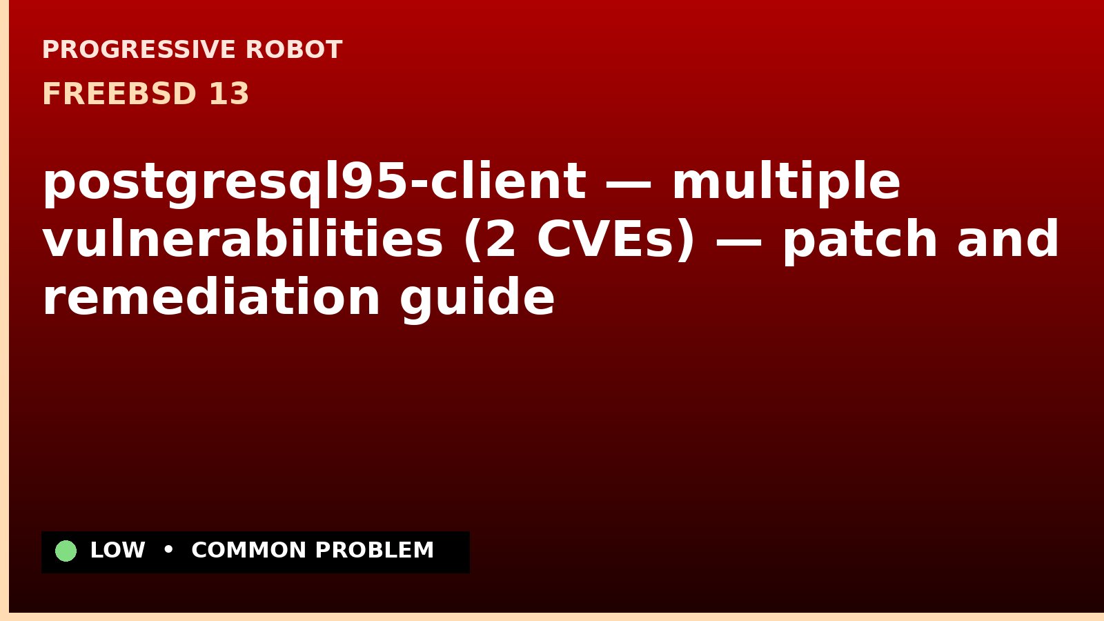 FreeBSD 13 — postgresql95-client — multiple vulnerabilities (2 CVEs) — patch and remediation guide — diagnosis and fix on FreeBSD 13